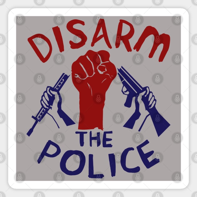 Disarm the Police - Police Reform, Black Lives Matter, Defund the Police Magnet by SpaceDogLaika
